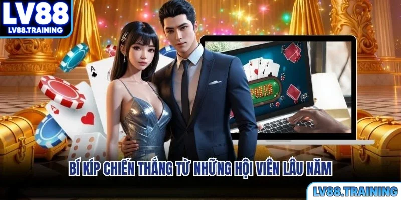 Bí kíp chiến thắng từ những hội viên lâu năm