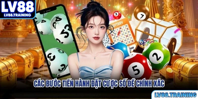 Các bước tiến hành đặt cược số đề chính xác