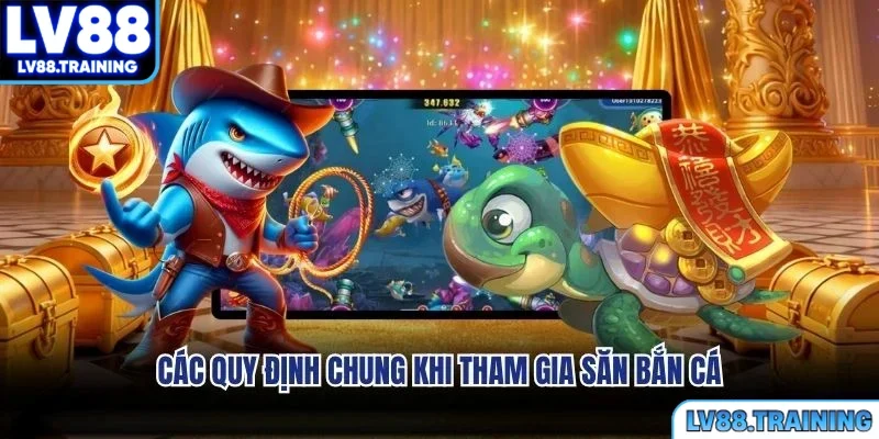 Các quy định chung khi tham gia săn bắn cá