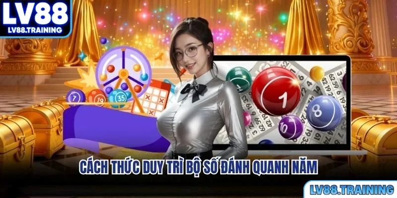 Cách thức duy trì bộ số đánh quanh năm