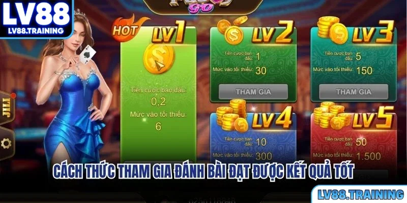 Cách thức tham gia đánh bài đạt được kết quả tốt