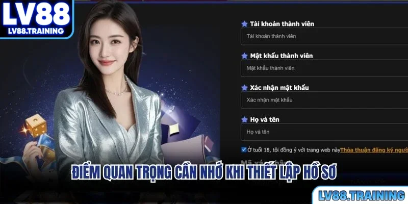 Điểm quan trọng cần nhớ khi thiết lập hồ sơ