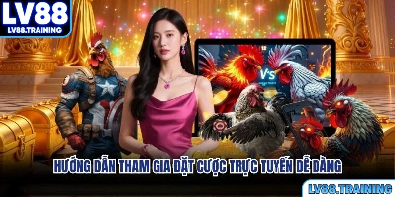 Hướng dẫn tham gia đặt cược trực tuyến dễ dàng