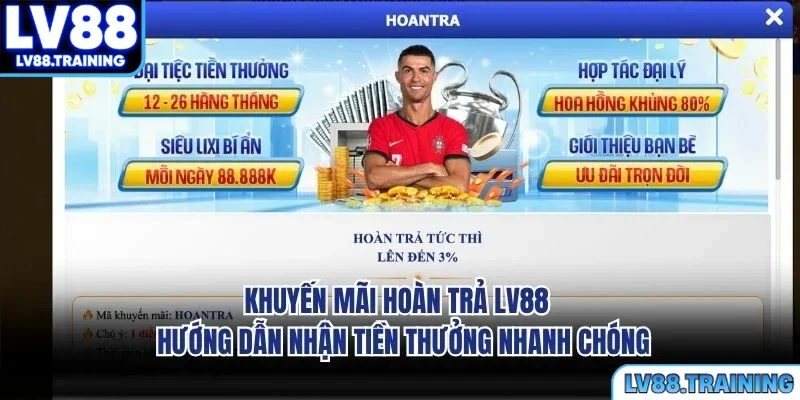 Khuyến Mãi Hoàn Trả LV88 - Hướng Dẫn Nhận Tiền Thưởng Nhanh Chóng