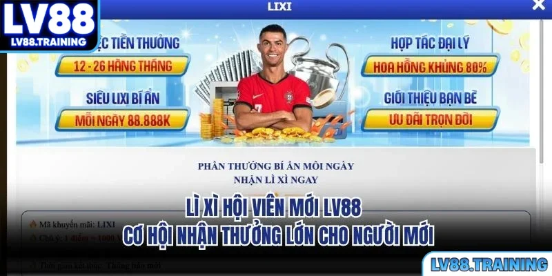 Lì Xì Hội Viên Mới LV88 - Cơ Hội Nhận Thưởng Lớn Cho Người Mới