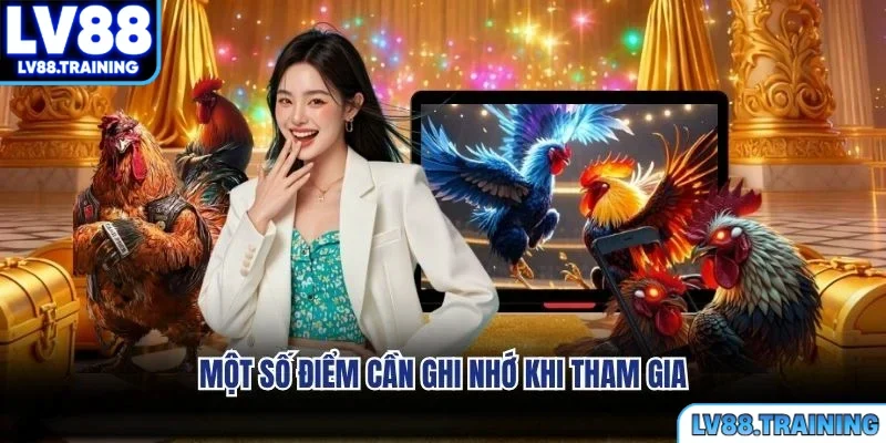 Một số điểm cần ghi nhớ khi tham gia