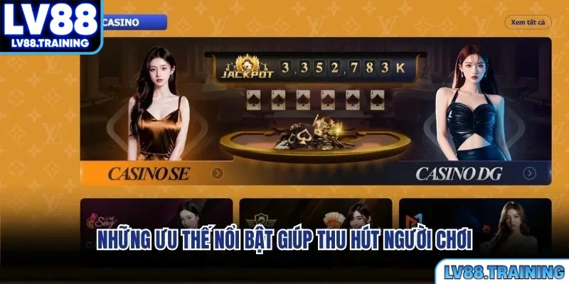 Những ưu thế nổi bật giúp thu hút người chơi