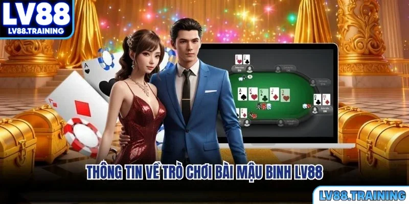 Thông tin về trò chơi bài Mậu Binh LV88