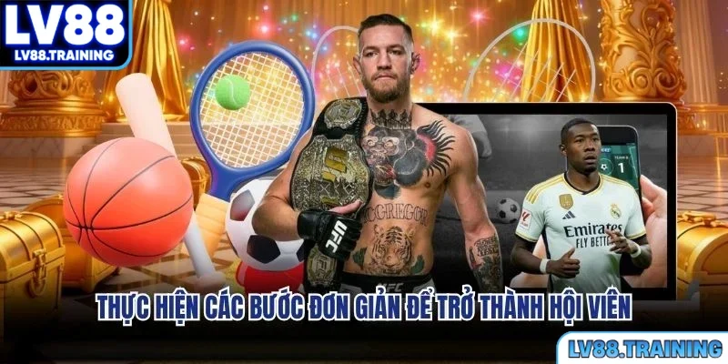 Thực hiện các bước đơn giản để trở thành hội viên