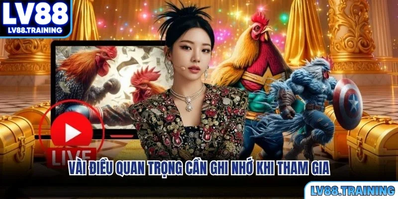 Vài điều quan trọng cần ghi nhớ khi tham gia