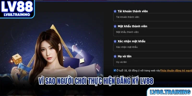 Vì sao người chơi thực hiện đăng ký LV88