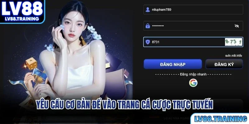Yêu cầu cơ bản để vào trang cá cược trực tuyến